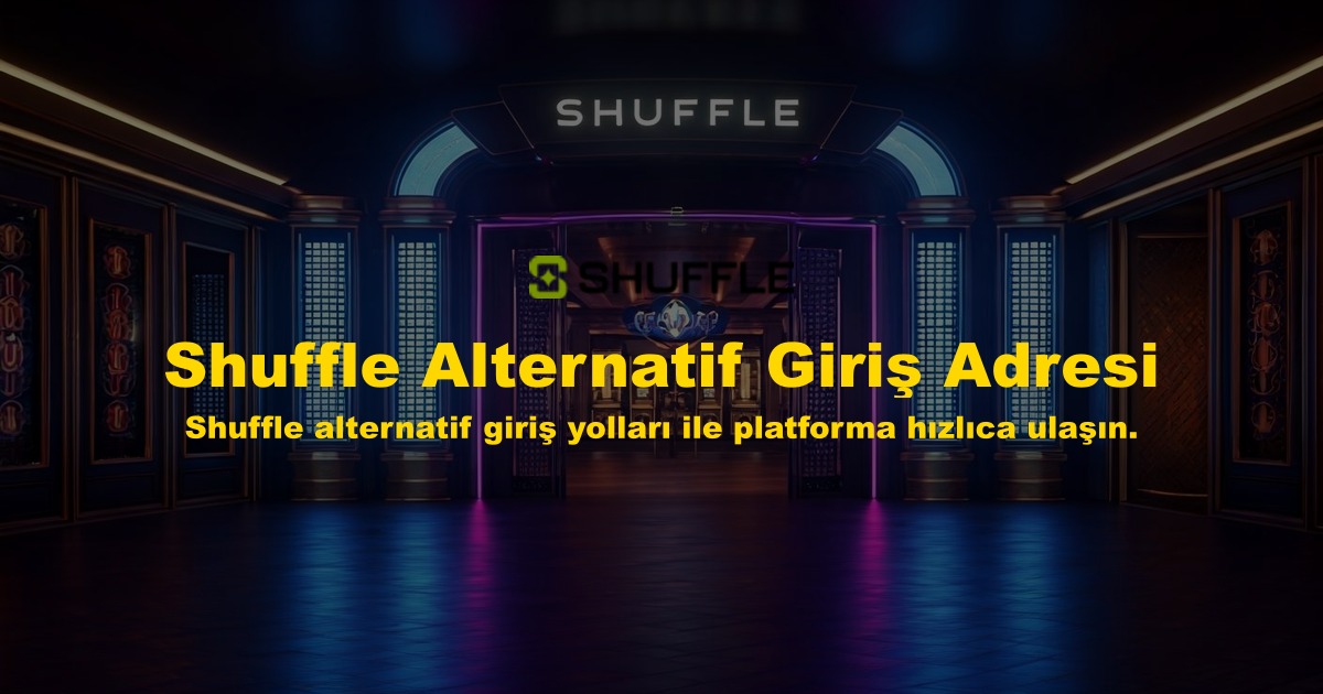 Shuffle Alternatif Giriş Adresi