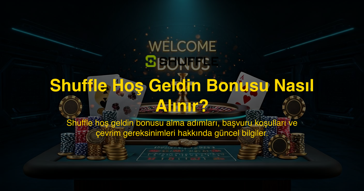 Shuffle Hoş Geldin Bonusu Nasıl Alınır?