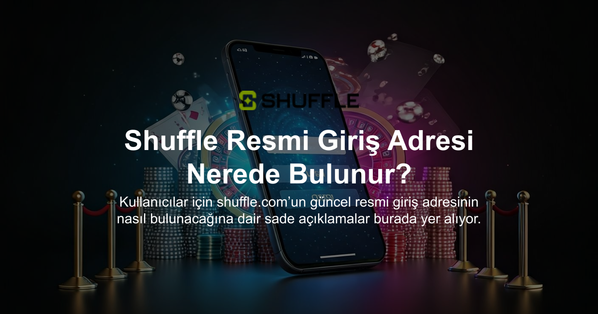 Shuffle Resmi Giriş Adresi Nerede Bulunur?