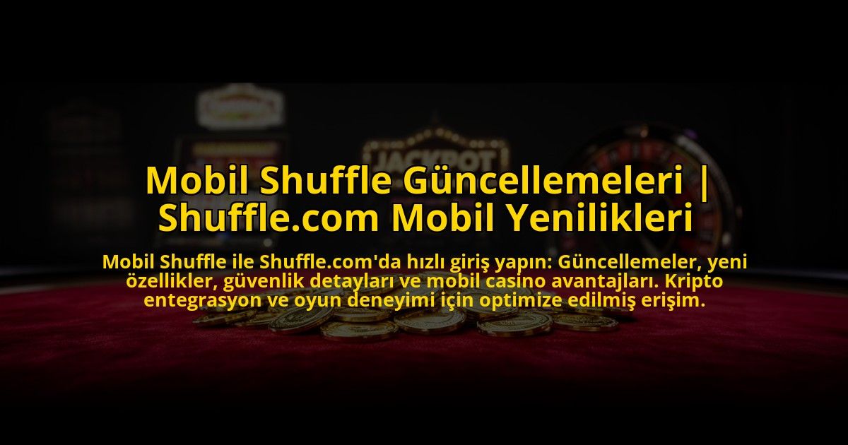 Mobil-Shuffle-Guncellemeleri-Shufflecom-Mobil-Yenilikleri-overlay-1769819972.jpg