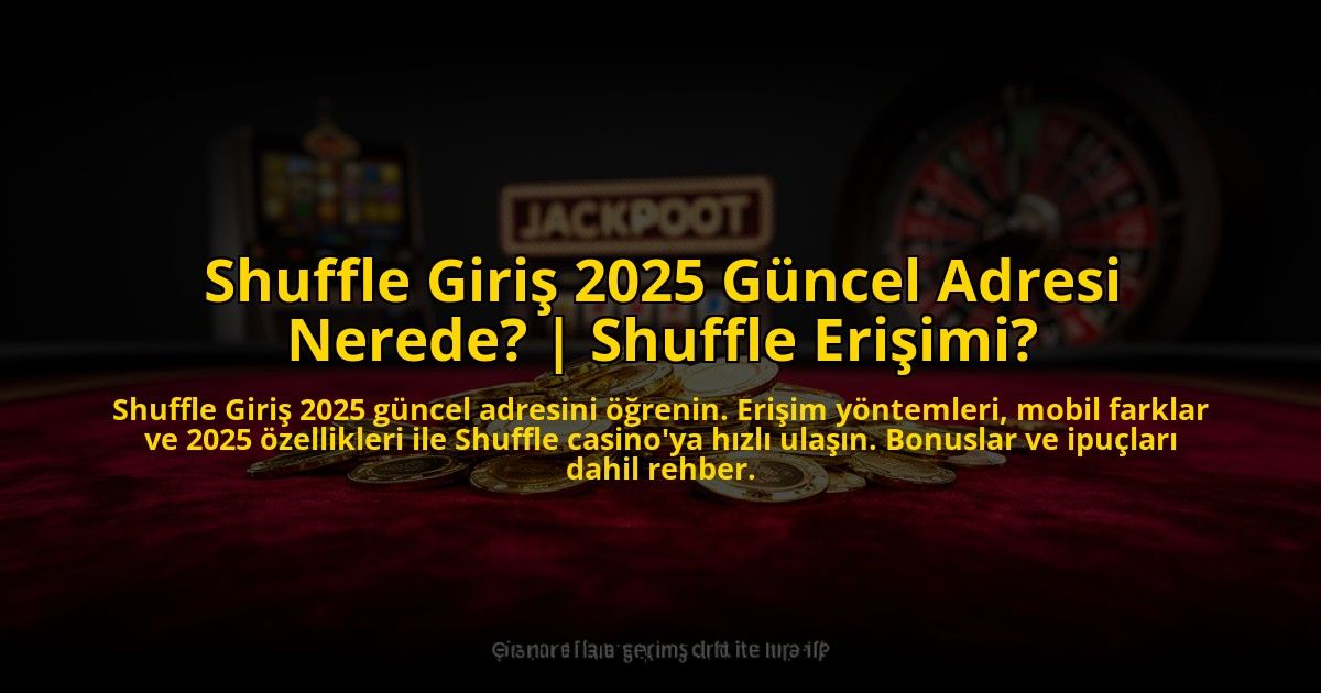 Shuffle-Giris-2025-Guncel-Adresi-Nerede-Shuffle-Erisimi-overlay-1773531200.jpg