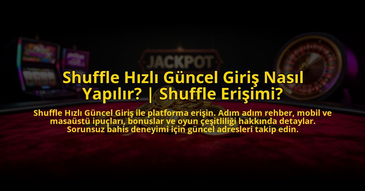 Shuffle-Hizli-Guncel-Giris-Nasil-Yapilir-Shuffle-Erisimi-overlay-1773711882.jpg