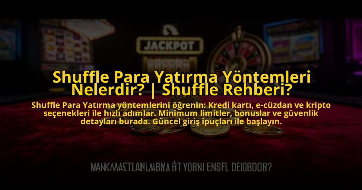 Shuffle-Para-Yatirma-Yontemleri-Nelerdir-Shuffle-Rehberi-overlay-1773624621.jpg