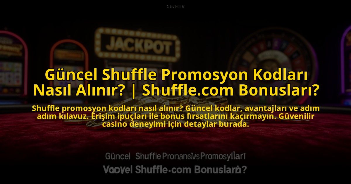 Guncel-Shuffle-Promosyon-Kodlari-Nasil-Alinir-Shufflecom-Bonuslari-overlay-1776021872.jpg
